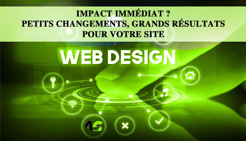 Impact immédiat : Petits changements, grands résultats pour votre site