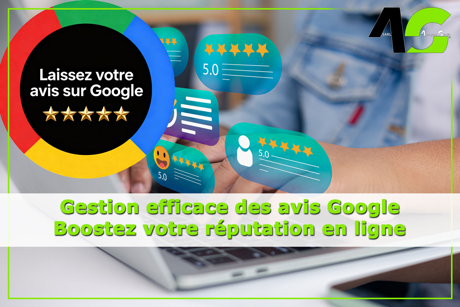 Gérez vos avis Google pour renforcer votre réputation et attirer plus de clients